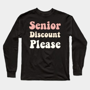 Senior Discount Please Long Sleeve T-Shirt